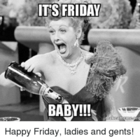 its-friday-baby-makeamemesorg-happy-friday-ladies-and-gents-11793597 